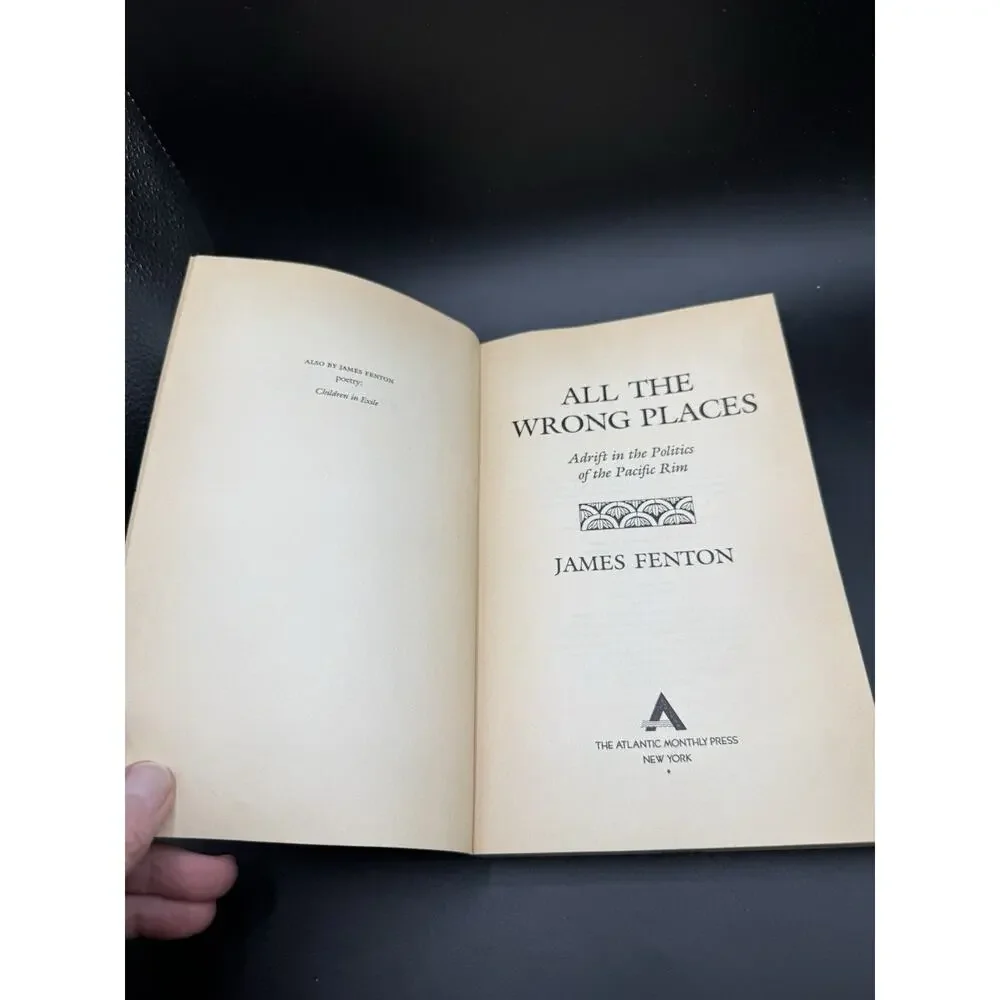 All the Wrong Places: Adrift in the Politics of the Pacific Rim by Fenton, James